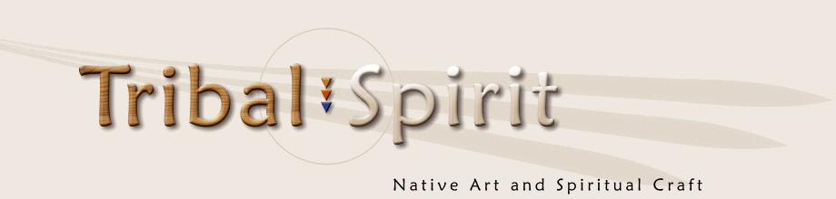 Tribal Spirit, Native Art and Spiritual Craft